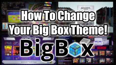How To Change Your Big Box Theme Launchbox Tutorial Youtube