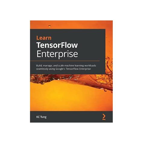 Buy Learn Tensorflow Enterprise Build Manage And Scale Machine