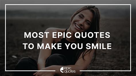 Epic Quotes To Make You Smile Epic Quotes