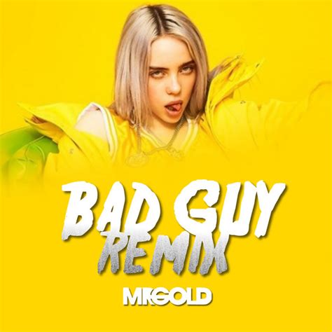 I like it when you take control even if you know that you don't own me, i'll let you play the role i'll be your animal. Billie Eilish - Bad Guy (Mr GoLD Remix) | Billie Eilish,Mr ...