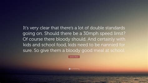 Jamie Oliver Quote Its Very Clear That Theres A Lot Of Double