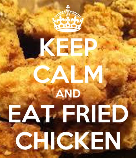 Keep Calm And Eat Fried Chicken Poster Me Keep Calm O Matic