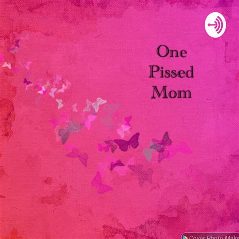 One Pissed Mom Podcast On Spotify