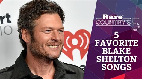 Favorite Blake Shelton Songs Rare Country S Youtube
