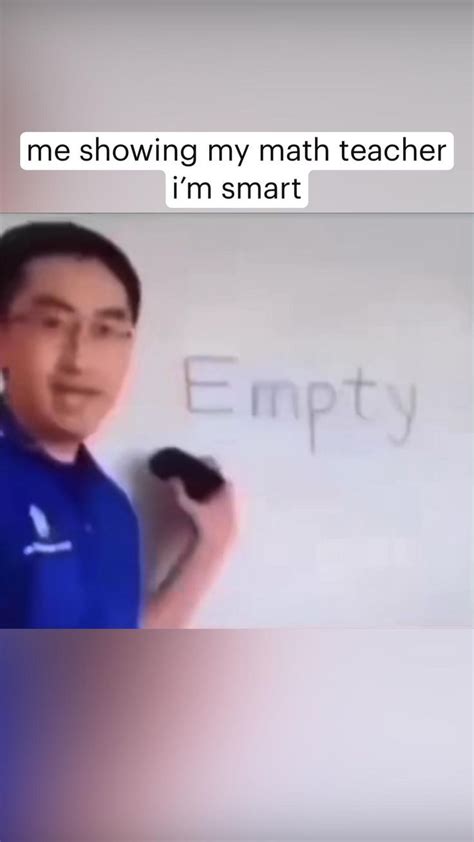 Me Showing My Math Teacher Im Smart Not My Video Or Caption Math Teacher Math Teacher