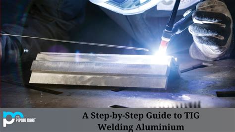 Tig Welding Aluminium A Step By Step Guide