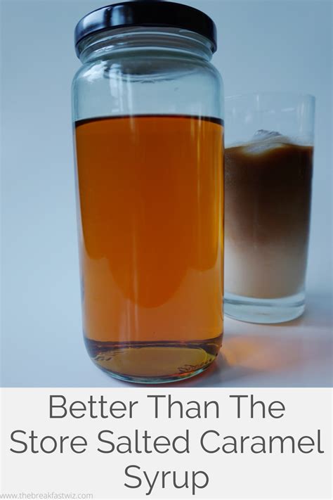 Better Than The Store Salted Caramel Syrup The Breakfast Wiz Recipe