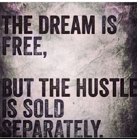 Like you, i used to sit in my room dreaming of running my own online business. The Dream is free, but the hustle is sold separately | Inspiration | Pinterest | The o'jays ...
