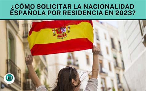 Cómo solicitar la Nacionalidad Española por Residencia en