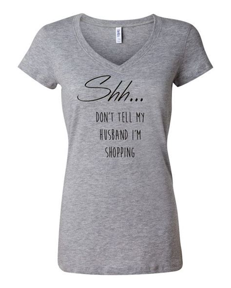 shh dont tell my husband im shopping v neck tee printed on bella canvas available in black