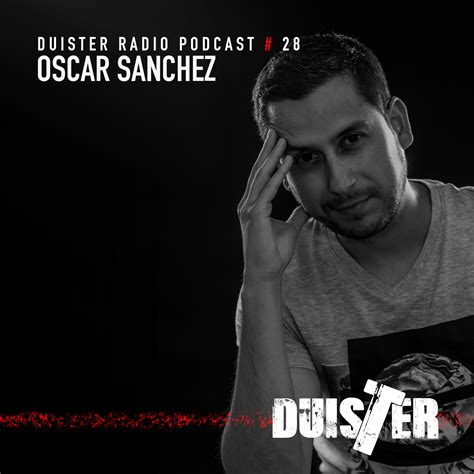 Duister Radio Podcast 28 With Oscar Sanchez Duister Re Connect