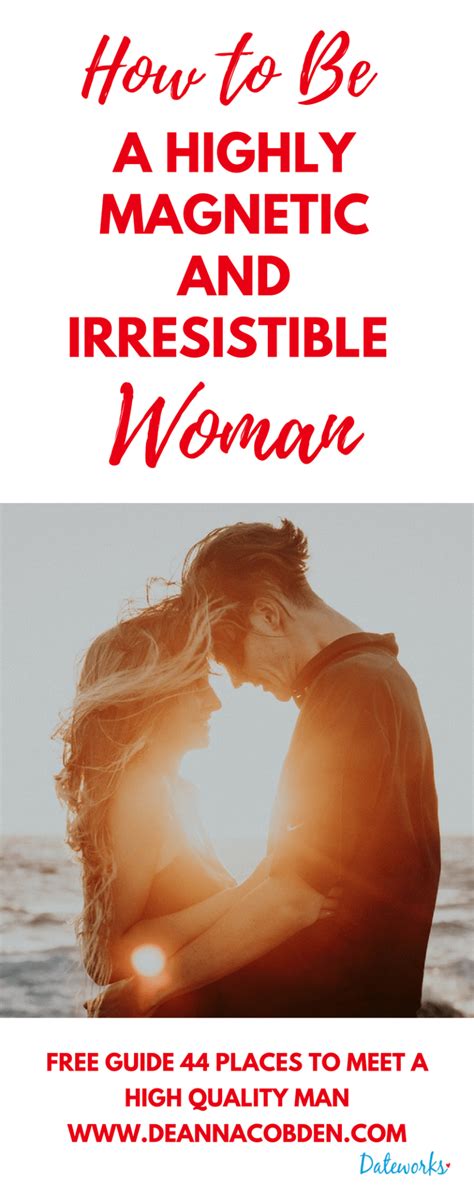 How To Be A Highly Magnetic Irresistible Woman 3 Key Traits How To Be Irresistible How To