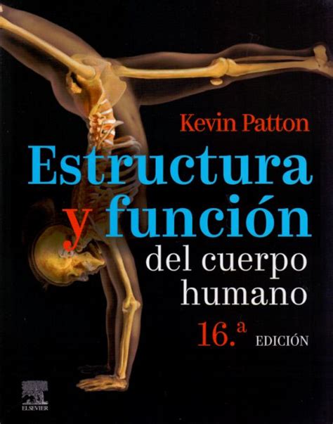 Estructura Y Función Del Cuerpo Humano 16 Ed Patton Kevin T Libro