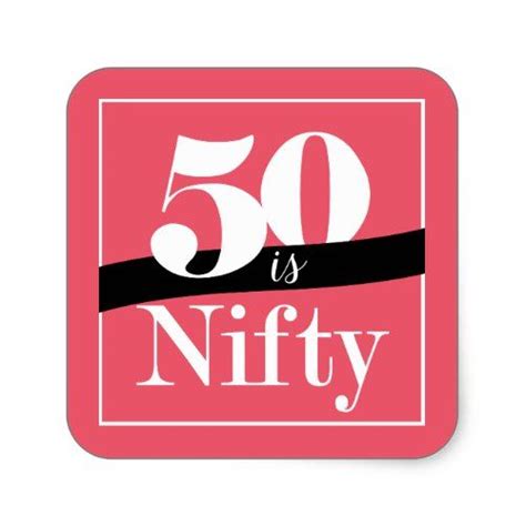 A Pink Square Sticker With The Words 50 Is Nifty In White Lettering