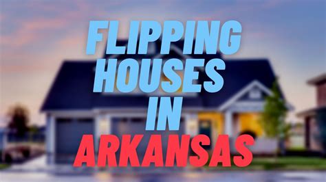 Flipping Houses In Arkansas A Comprehensive Guide Moneyworths