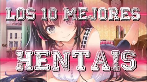 Los 10 Mejores Animes Hentai Los Mejores Top Youtube
