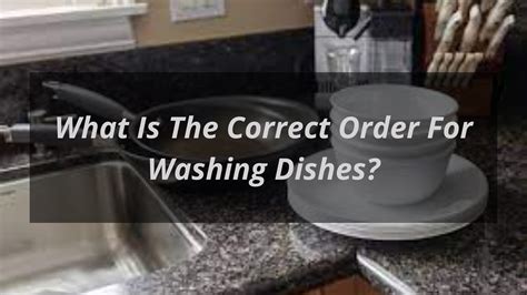How To Wash Your Dishes In The Correct Order Kitchen Buds