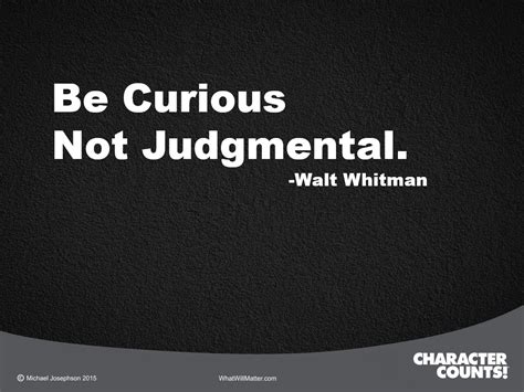 Be Curious Not Judgmental Walt Whitman What Will Matter