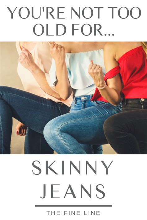 you re not too old for skinny jeans prime women media skinny skinny jeans skinny jeans outfit