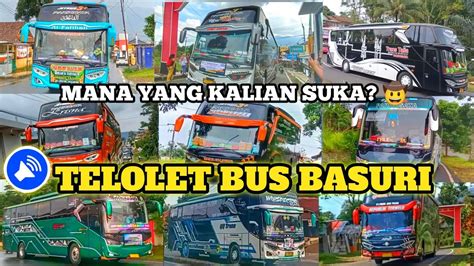 Kompilasi Macam Macam Telolet Basuri Bus Di Indonesia Telolet Basuri