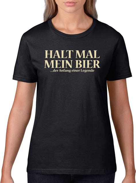 Comedy Shirts Halt Mal Mein Bier Der Anfang Einer Legende Damen T Shirt Rundhals 100