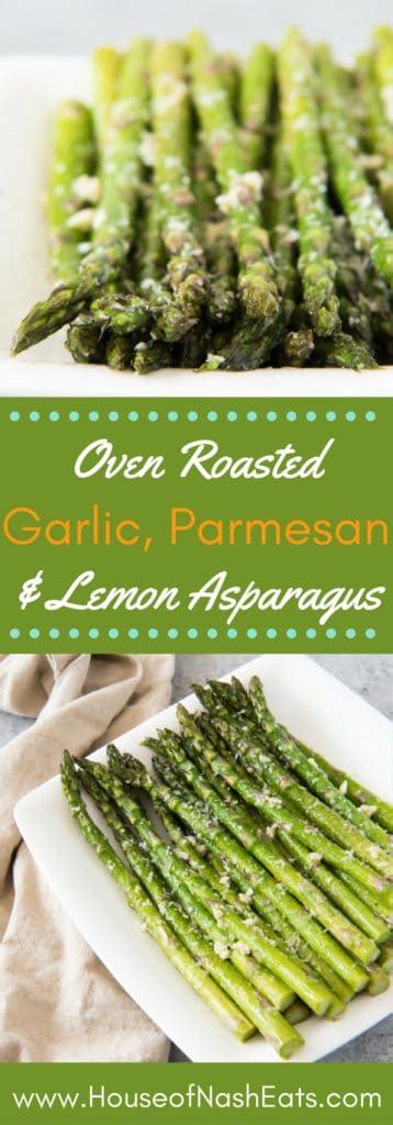 Oven Roasted Asparagus With Garlic Parmesan And Lemon House Of Nash Eats