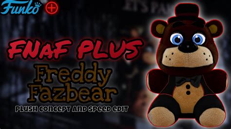 Funko Fnaf Plus Freddy Fazbear Plush Concept And Speed Edit Youtube