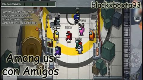 Among Us Con Amigos Gameplay En Español Blackxboxta93 Youtube