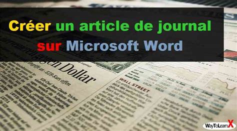 Comment Appliquer Le Style Journal Officiel Sur Word - Créer un article de journal sur Microsoft Word - WayToLearnX