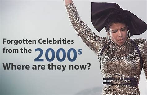 Forgotten Celebrities From The 2000s Forgotten
