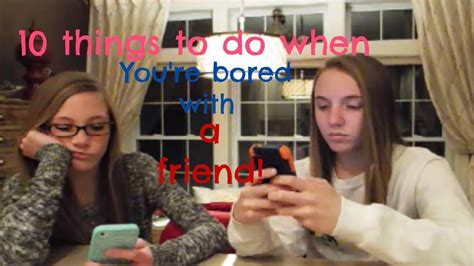 10 Things To Do When Youre Bored With A Friend Youtube