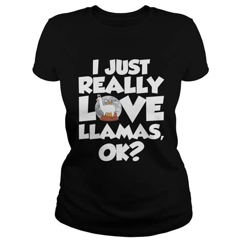 I Just Really Love Llamas Ok Funny Llama Saying Shirt Trend T Shirt