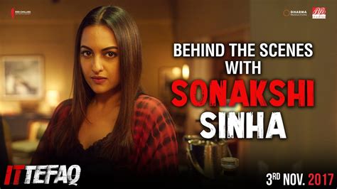 Behind The Scenes With Sonakshi Sinha Ittefaq Releasing Nov 3 Youtube