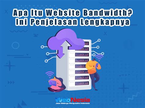 Mengenal Apa Itu Bandwidth Pada Hosting Webnesia Web Developer