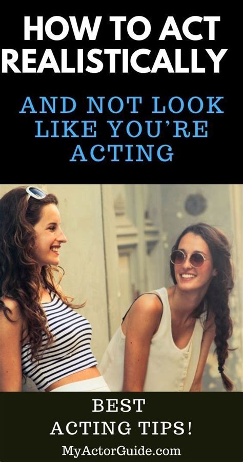 How To Act Realistically And Not Look Like Youre Acting Acting Tips