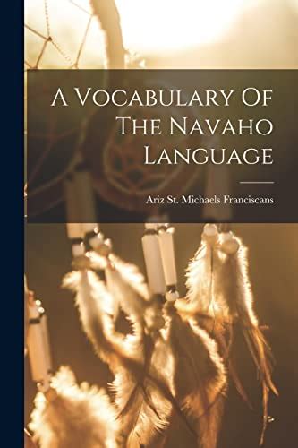A Vocabulary Of The Navaho Language By St Michaels Ariz Franciscans