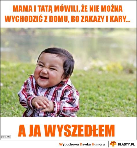 Mama I Tatą Mówili że Nie Można Wychodzić Z Domu Bo Zakazy I Kary