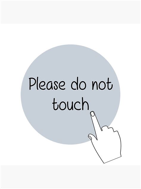 Please Do Not Touch Poster For Sale By Scherazade8 Redbubble