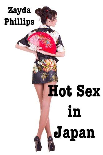 Hot Sex In Japan Stranger Sex Kindle Edition By Phillips Zayda
