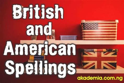 British And American Spellings Variations And Examples Akademia
