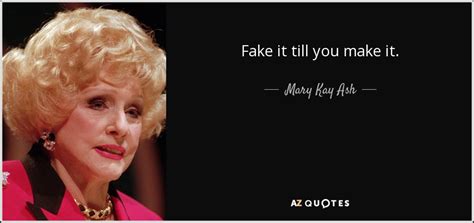 Mary Kay Ash Quote Fake It Till You Make It