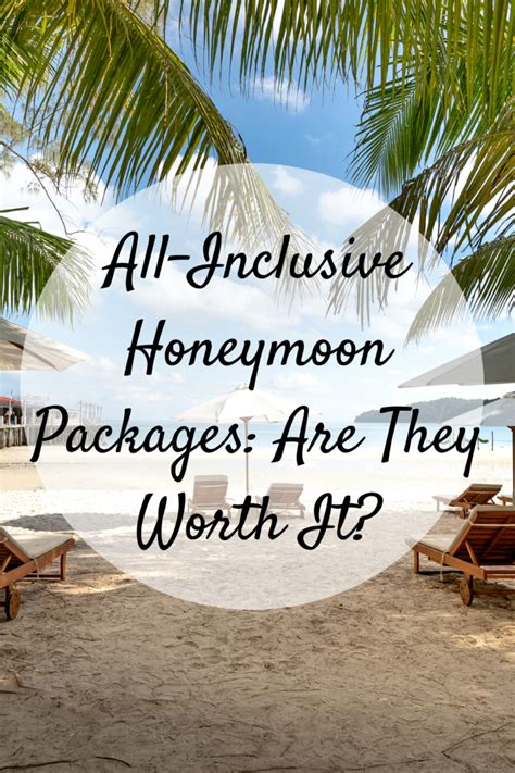 All Inclusive Honeymoon Packages Are They Worth It Mom And More