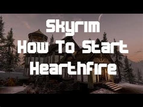 We did not find results for: Skyrim - How To Start The Hearthfire DLC On The Xbox 360! - YouTube