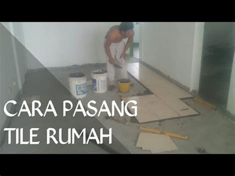 Malam tu juga kami bersihkan lantai yang pecah. Cara Pasang Mozek Lantai | Desainrumahid.com