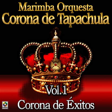 Corona De Exitos Vol Album By Marimba Orquesta Corona De Tapachula