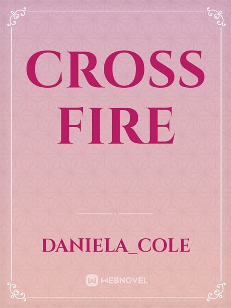Read Cross Fire Danielacole Webnovel