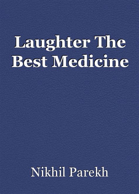 Laughter The Best Medicine Poem By Nikhil Parekh