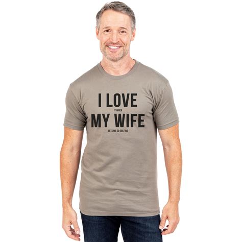 I Love It When My Wife Lets Me Go Golfing Printed Graphic Mens Crew T