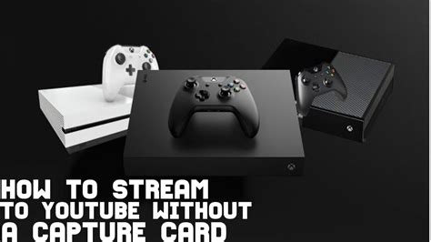 How To Stream To Youtube On Xbox One Without Capture Card Youtube