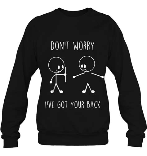 Dont Worry Ive Got Your Back Funny Stick Figure Tshirt
